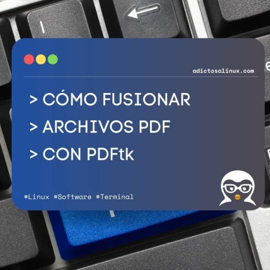 Cómo Fusionar Archivos PDF con PDFtk en Linux