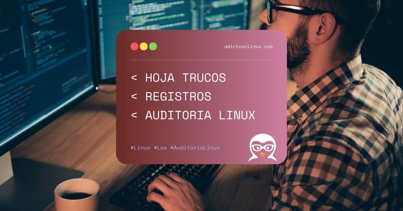 Hoja de Trucos Registros de Auditoría en Linux